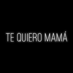 Te quiero mama 1
