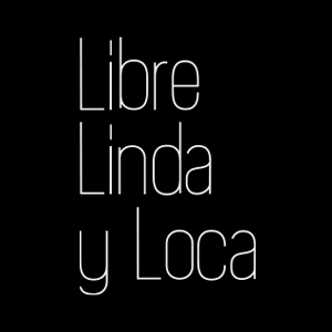 Libre linda loca